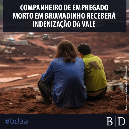 COMPANHEIRO DE EMPREGADO MORTO EM BRUMADINHO RECEBERÁINDENIZAÇÃO DA VALE