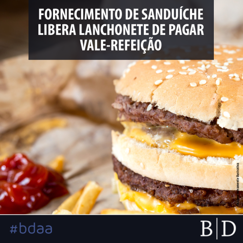 FORNECIMENTO DE SANDUÍCHE LIBERA LANCHONETE DE PAGAR VALE-REFEIÇÃO