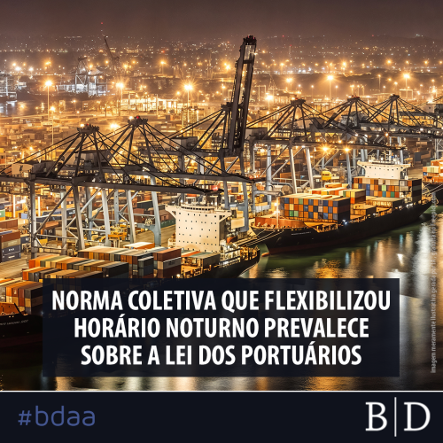 NORMA COLETIVA QUE FLEXIBILIZOU HORÁRIO NOTURNO PREVALECE SOBRE A LEI DOS PORTUÁRIOS