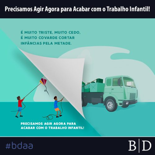 PRECISAMOS AGIR AGORA PARA ACABAR COM O TRABALHO INFANTIL