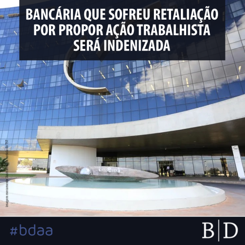 BANCÁRIA QUE SOFREU RETALIAÇÃO POR PROPOR AÇÃO TRABALHISTA SERÁ INDENIZADA