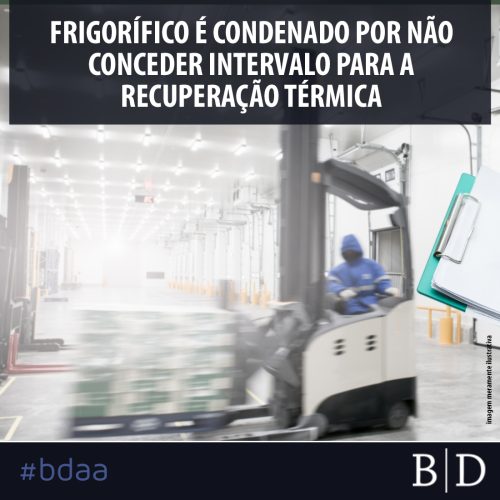 FRIGORÍFICO É CONDENADO POR NÃO CONCEDER INTERVALO PARA A RECUPERAÇÃO TÉRMICA