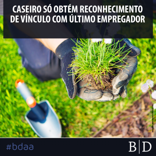 CASEIRO SÓ OBTÉM RECONHECIMENTO DE VÍNCULO COM ÚLTIMO EMPREGADOR