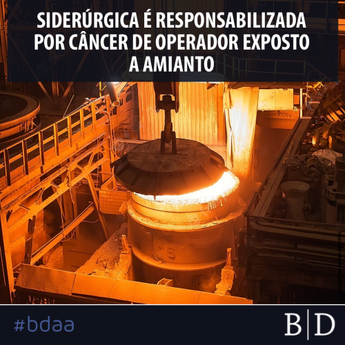SIDERÚRGICA É RESPONSABILIZADA POR CÂNCER DE OPERADOR EXPOSTO A AMIANTO