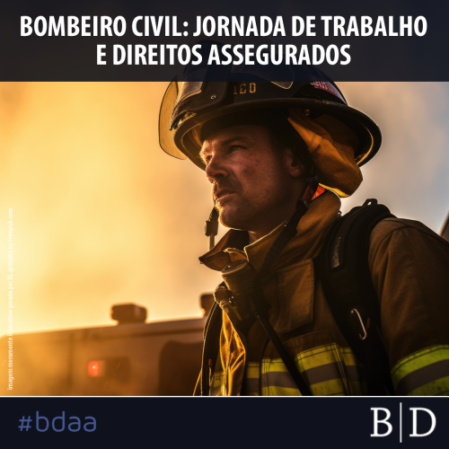 BOMBEIRO CIVIL: JORNADA DE TRABALHO E DIREITOS ASSEGURADOS