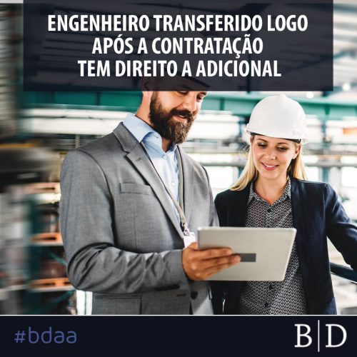 ENGENHEIRO TRANSFERIDO LOGO APÓS A CONTRATAÇÃO TEM DIREITO A ADICIONAL