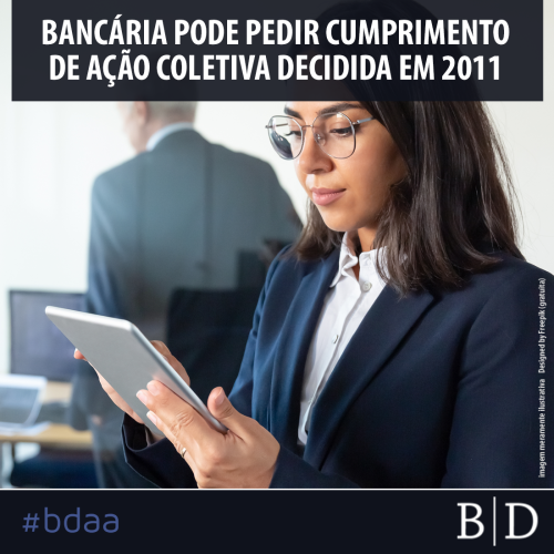 BANCÁRIA PODE PEDIR CUMPRIMENTO DE AÇÃO COLETIVA DECIDIDA EM 2011