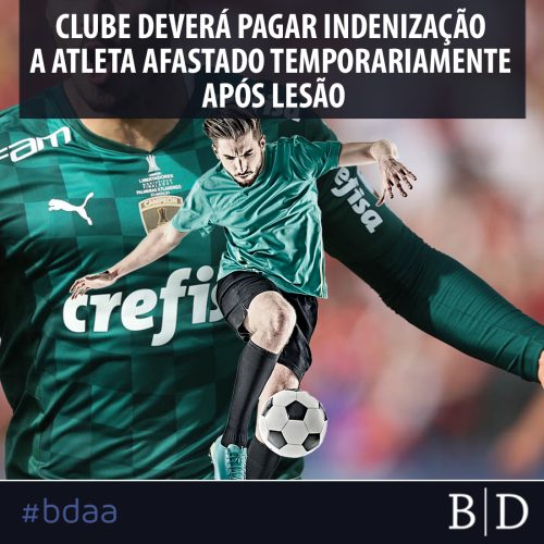 CLUBE DEVERÁ PAGAR INDENIZAÇÃO A ATLETA AFASTADO TEMPORARIAMENTE APÓS LESÃO