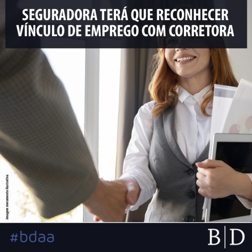 SEGURADORA TERÁ QUE RECONHECER VÍNCULO DE EMPREGO COM CORRETORA