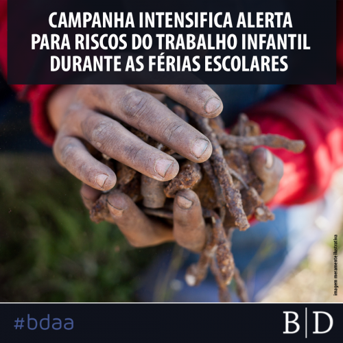CAMPANHA INTENSIFICA ALERTA PARA RISCOS DO TRABALHO INFANTIL DURANTE AS FÉRIAS ESCOLARES