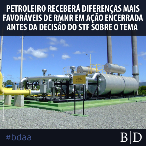 PETROLEIRO RECEBERÁ DIFERENÇAS MAIS FAVORÁVEIS DE RMNR EM AÇÃO ENCERRADA ANTES DE DECISÃO DO STF SOBRE O TEMA