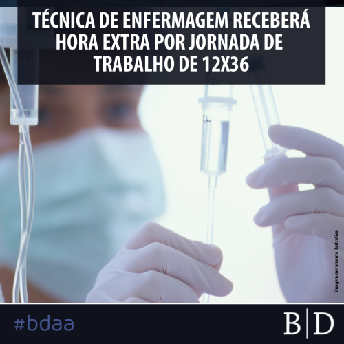 TÉCNICA DE ENFERMAGEM RECEBERÁ HORA EXTRA POR JORNADA DE TRABALHO DE 12X36
