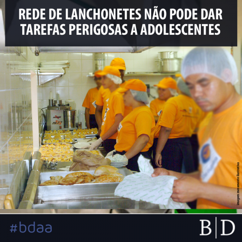 REDE DE LANCHONETES NÃO PODE DAR TAREFAS PERIGOSAS A ADOLESCENTES