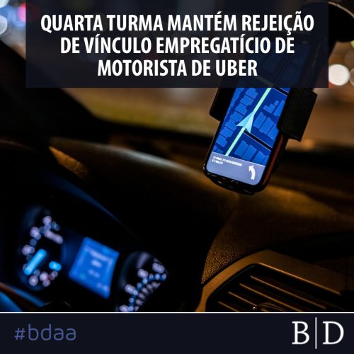 QUARTA TURMA MANTÉM REJEIÇÃO DE VÍNCULO EMPREGATÍCIO DE MOTORISTA DE UBER