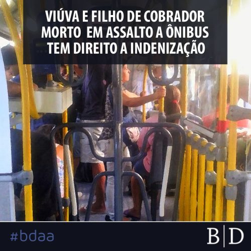 VIÚVA E FILHO DE COBRADOR MORTO EM ASSALTO A ÔNIBUS TEM DIREITO A INDENIZAÇÃO