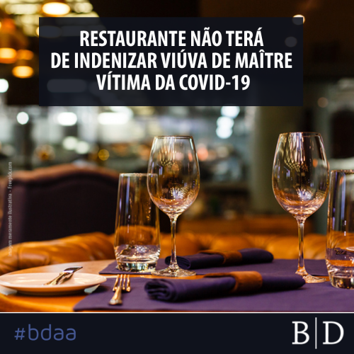 RESTAURANTE NÃO TERÁ DE INDENIZAR VIÚVA DE MAÎTRE VÍTIMA DA COVID-19
