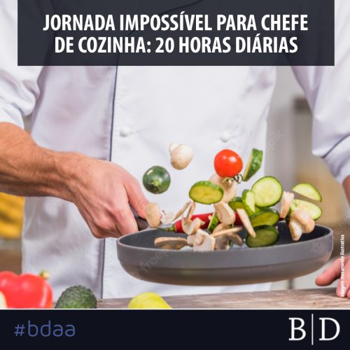JORNADA IMPOSSÍVEL PARA CHEFE DE COZINHA: 20 HORAS DIÁRIAS