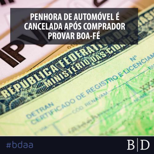 PENHORA DE AUTOMÓVEL É CANCELADA APÓS COMPRADOR PROVAR BOA-FÉ