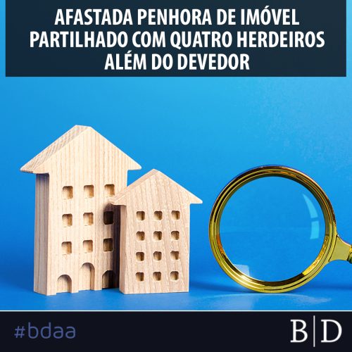 AFASTADA PENHORA DE IMÓVEL PARTILHADO COM QUATRO HERDEIROS ALÉM DO DEVEDOR