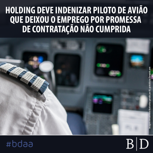 HOLDING DEVE INDENIZAR PILOTO DE AVIÃO QUE DEIXOU O EMPREGO POR PROMESSA DE CONTRATAÇÃO NÃO CUMPRIDA