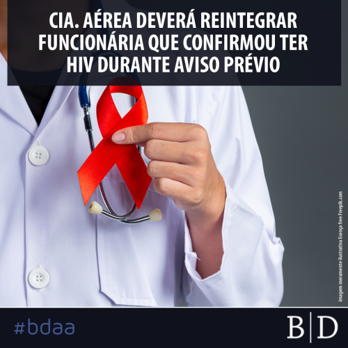CIA. AÉREA DEVERÁ REINTEGRAR FUNCIONÁRIA QUE CONFIRMOU TER HIV DURANTE AVISO PRÉVIO