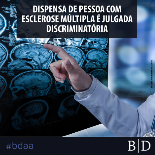 DISPENSA DE PESSOA COM ESCLEROSE MÚLTIPLA É JULGADA DISCRIMINATÓRIA