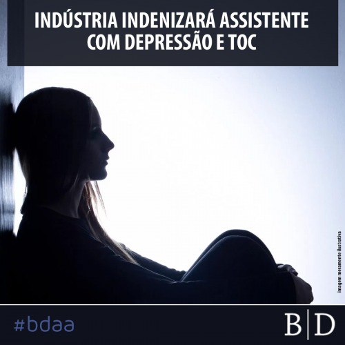 INDÚSTRIA INDENIZARÁ ASSISTENTE COM DEPRESSÃO E TOC