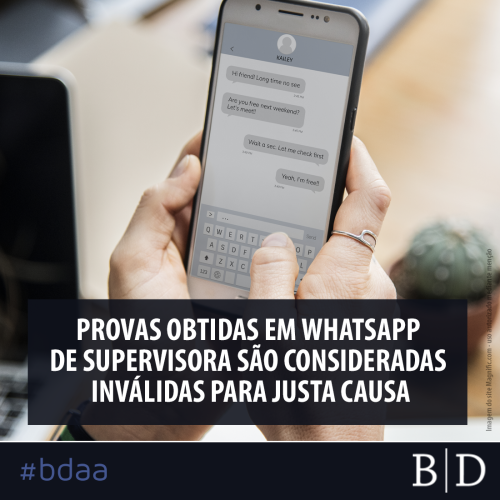 PROVAS OBTIDAS EM WHATSAPP DE SUPERVISORA SÃO CONSIDERADAS INVÁLIDAS PARA JUSTA CAUSA