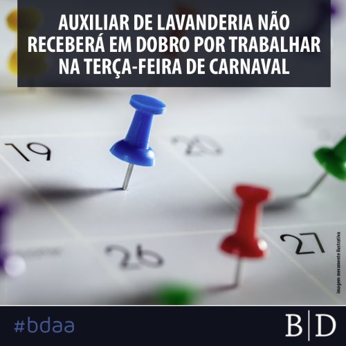 AUXILIAR DE LAVANDERIA NÃO RECEBERÁ EM DOBRO POR TRABALHAR NA TERÇA-FEIRA DE CARNAVAL
