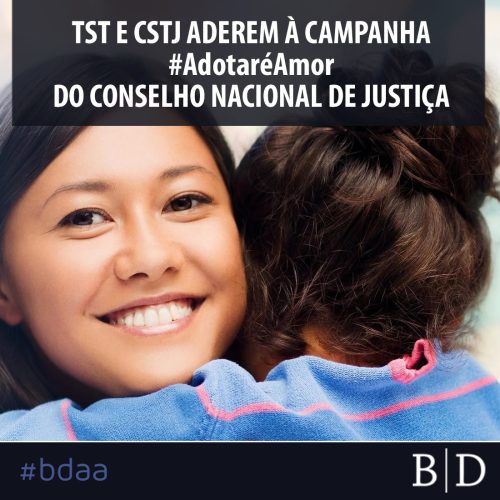 TST e CSTJ ADEREM À CAMPANHA #AdotaréAmor DO CONSELHO NACIONAL DE JUSTIÇA