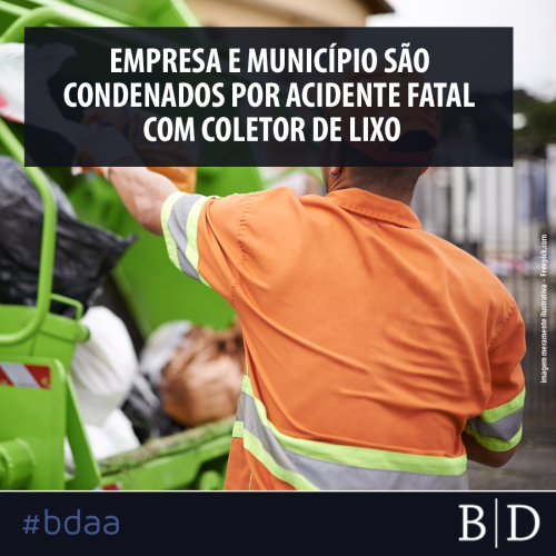 EMPRESA E MUNICÍPIO SÃO CONDENADOS POR ACIDENTE FATAL COM COLETOR DE LIXO