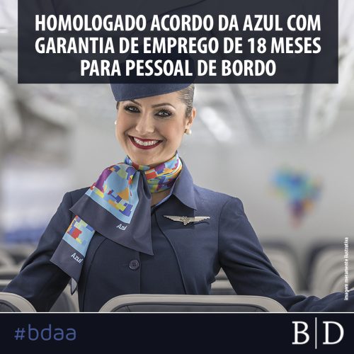 HOMOLOGADO ACORDO DA AZUL COM GARANTIA DE EMPREGO DE 18 MESES PARA PESSOAL DE BORDO