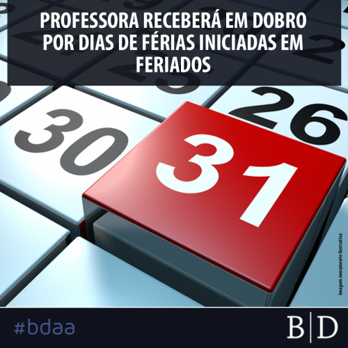 PROFESSORA RECEBERÁ EM DOBRO POR DIAS DE FÉRIAS INICIADAS EM FERIADOS