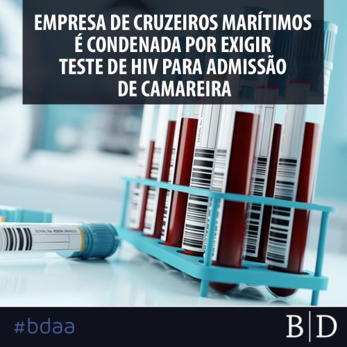 EMPRESA DE CRUZEIROS MARÍTIMOS É CONDENADA POR EXIGIR TESTE DE HIV PARA ADMISSÃO DE CAMAREIRA